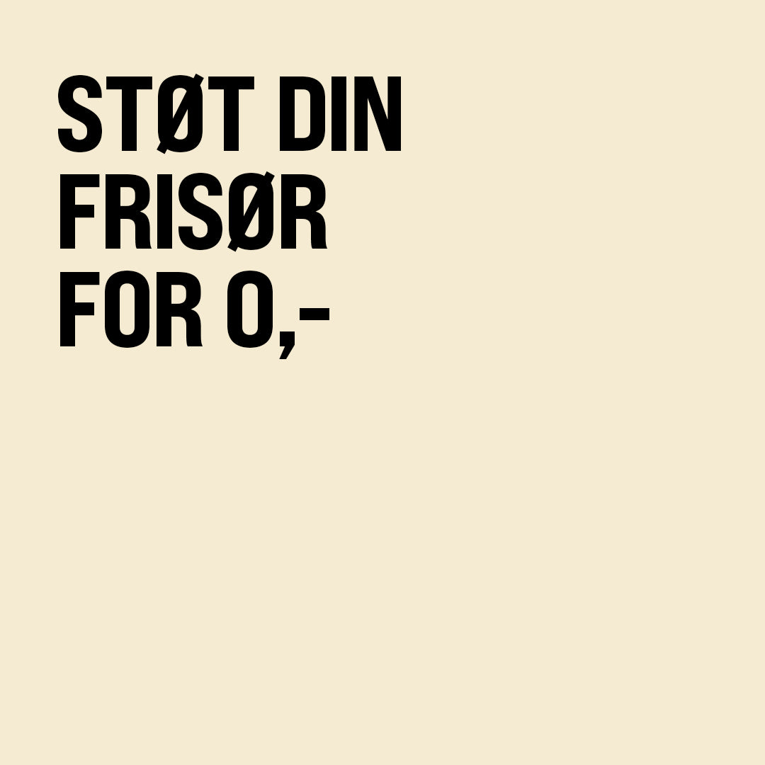 Support your hairdresser for 0 kr.